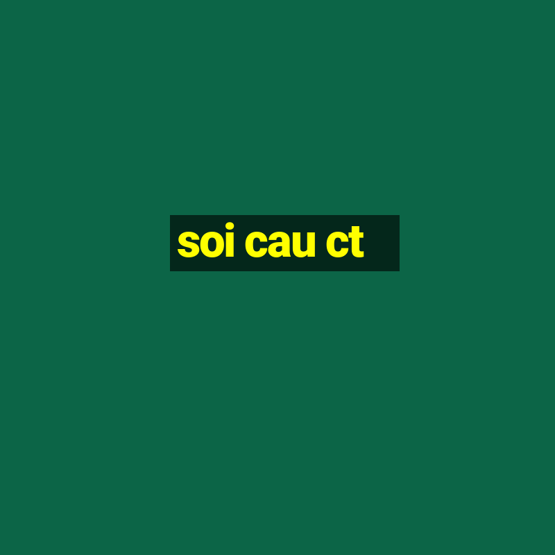 soi cau ct