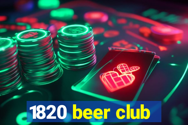 1820 beer club