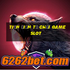 tiền điện tử chơi game slot