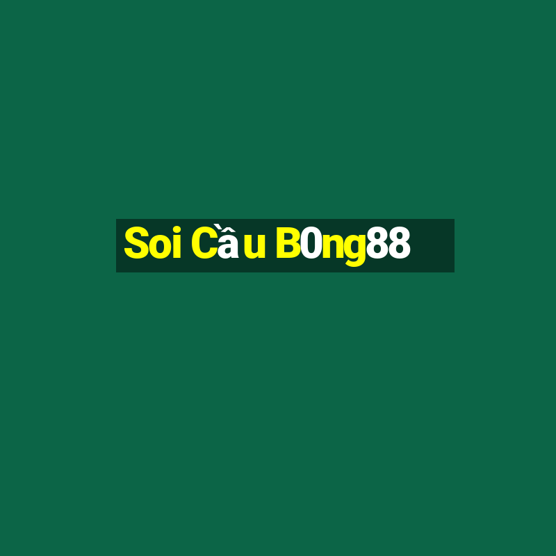 Soi Cầu B0ng88