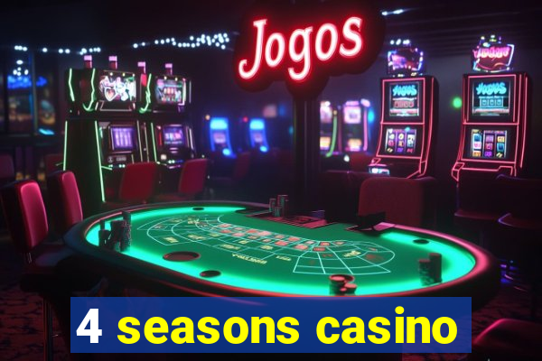 4 seasons casino