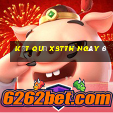 kết quả XSTTH ngày 6