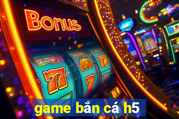 game bắn cá h5