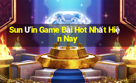 Sun Ưin Game Bài Hot Nhất Hiện Nay