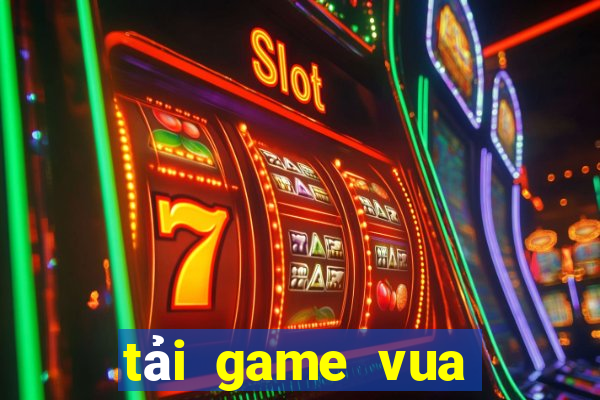 tải game vua bắn cá