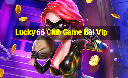 Lucky66 Club Game Bài Vip