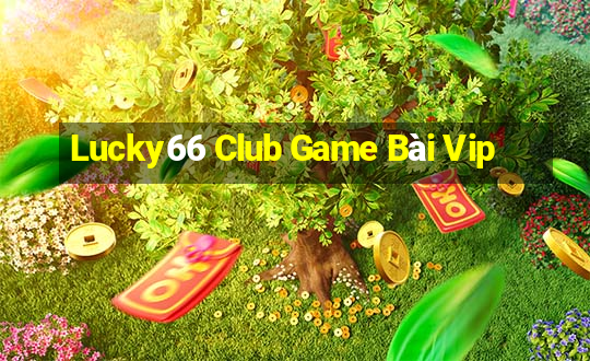 Lucky66 Club Game Bài Vip