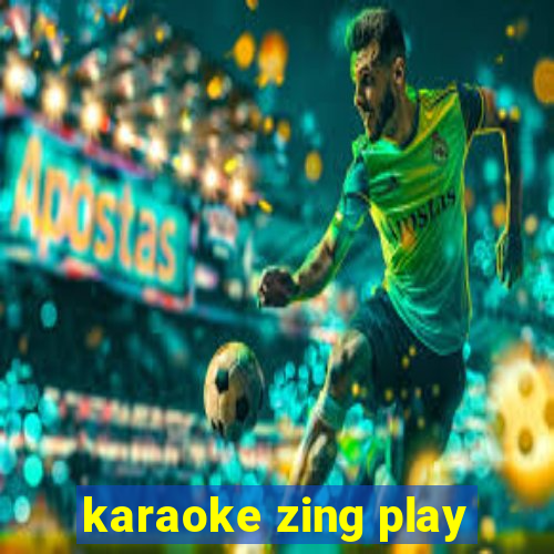 karaoke zing play