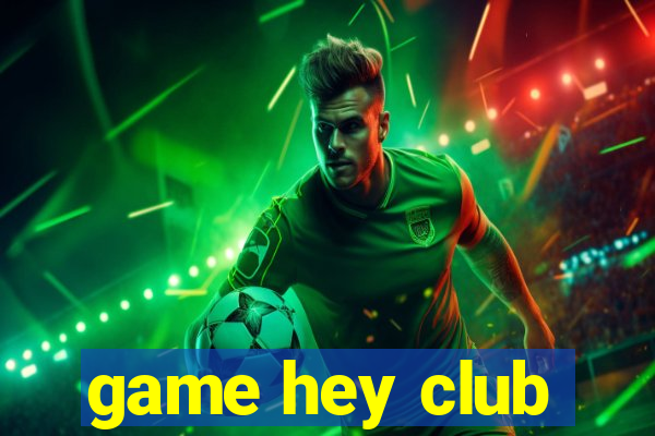 game hey club