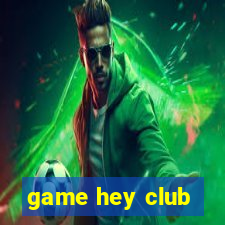 game hey club