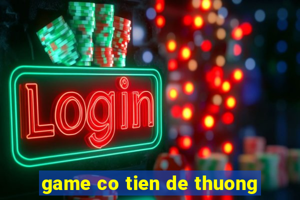 game co tien de thuong