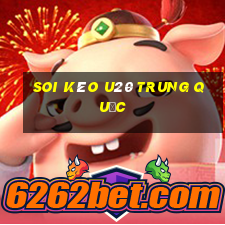 soi kèo u20 trung quốc