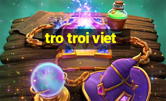 tro troi viet