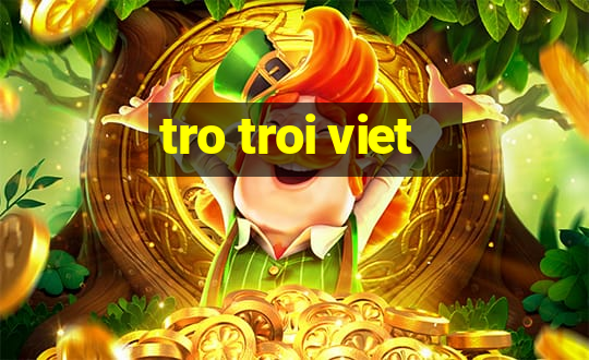 tro troi viet