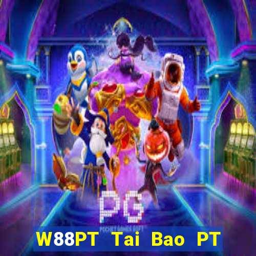 W88PT Tai Bao PT Gaming LG Gaming CQ Mở 188 thật