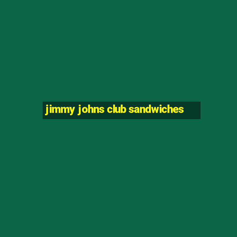 jimmy johns club sandwiches