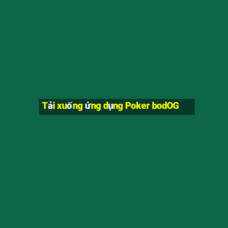 Tải xuống ứng dụng Poker bodOG