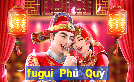 fugui Phú Quý Đăng nhập