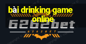 bài drinking game online