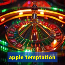 apple temptation