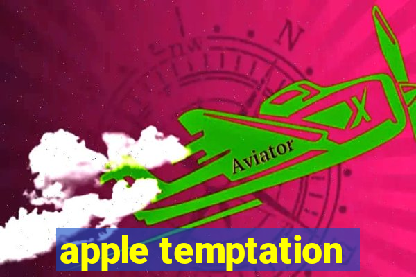 apple temptation