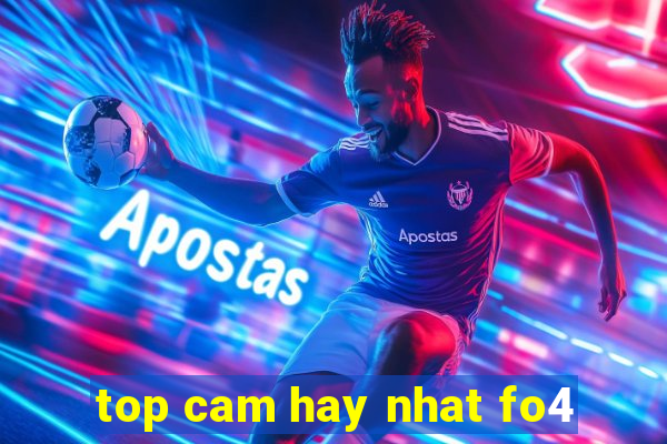 top cam hay nhat fo4