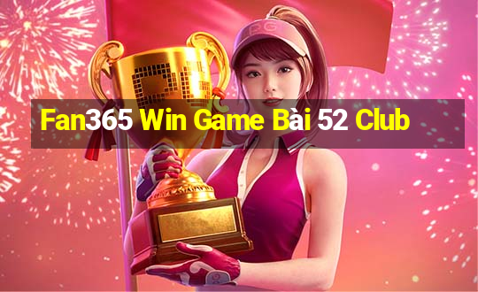 Fan365 Win Game Bài 52 Club