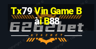 Tx79 Vin Game Bài B88