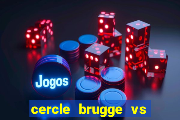 cercle brugge vs club brugge