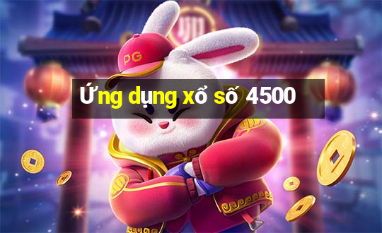 Ứng dụng xổ số 4500