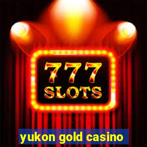 yukon gold casino