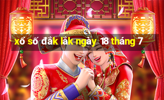 xổ số đắk lắk ngày 18 tháng 7