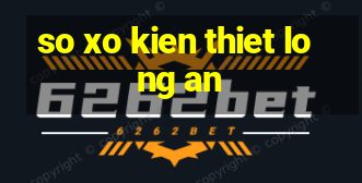 so xo kien thiet long an