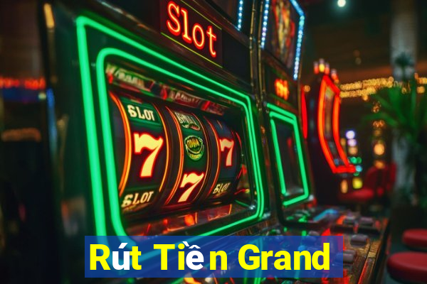 Rút Tiền Grand