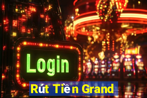 Rút Tiền Grand