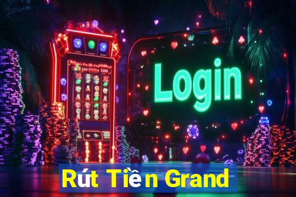 Rút Tiền Grand