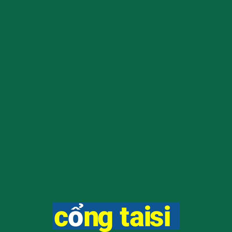 cổng taisi