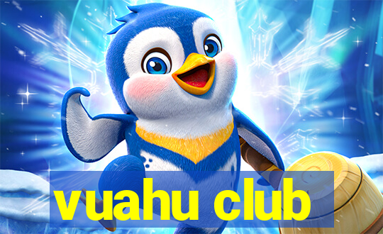 vuahu club