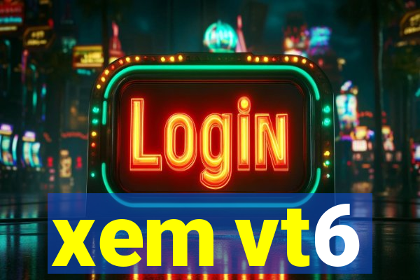 xem vt6