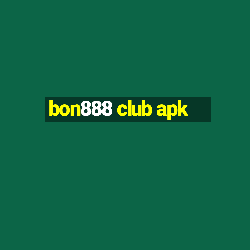 bon888 club apk