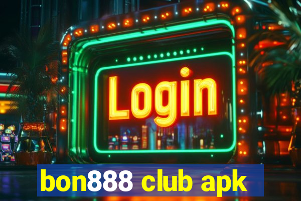 bon888 club apk