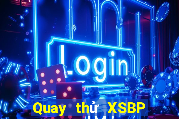 Quay thử XSBP ngày 29