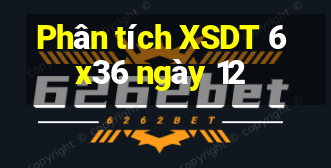 Phân tích XSDT 6x36 ngày 12