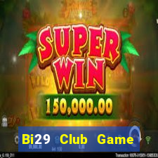 Bi29 Club Game Bài 247 Club