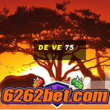 de ve 75