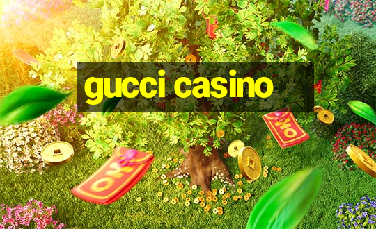 gucci casino