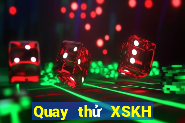 Quay thử XSKH Thứ 5