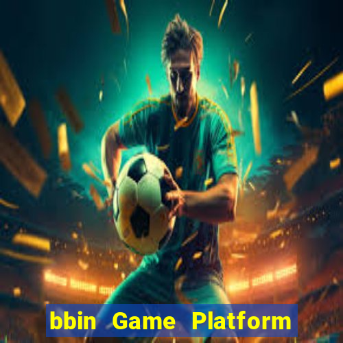 bbin Game Platform app Tải về