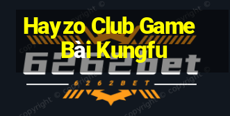 Hayzo Club Game Bài Kungfu