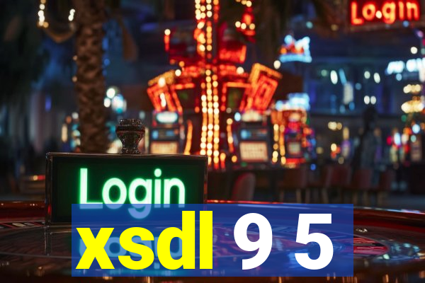 xsdl 9 5